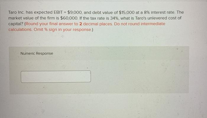  Taro Inc. has expected EBIT = $9,000, and debt value of