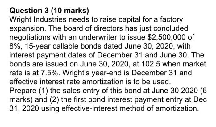  Question 3 (10 marks) Wright Industries needs to raise capital for