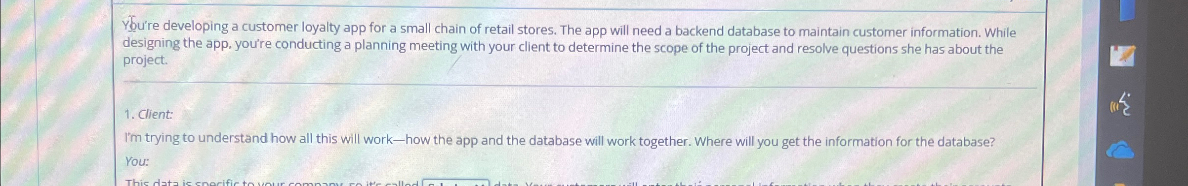  YSu're developing a customer loyalty app for a small chain of