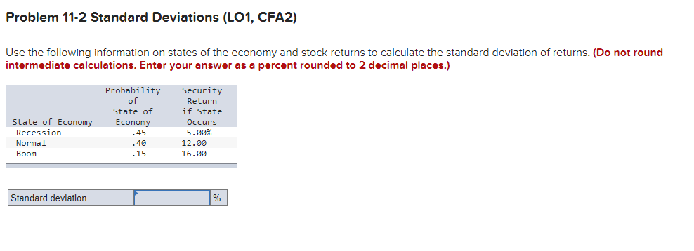  Problem 11-2 Standard Deviations (LO1, CFA2) Use the following information on
