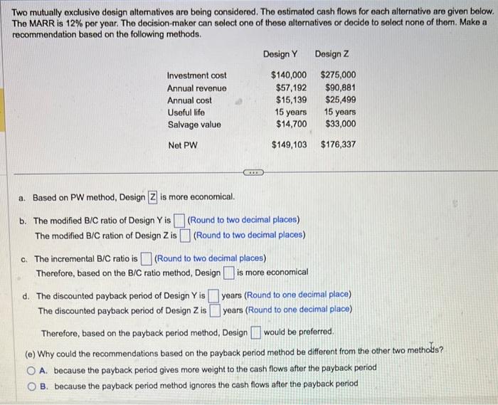please help with steps Two mutually exclusive dosign altematives aro boing considored.