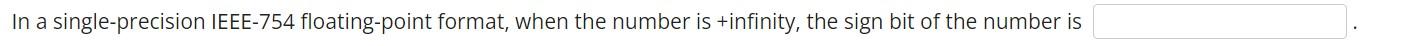 In a single-precision IEEE-754 floating-point format, when the number is +infinity,