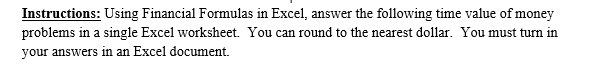 Instructions: Using Financial Formulas in Excel, answer the following time value