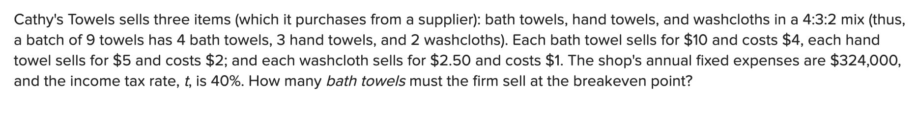 Cathy's Towels sells three items (which it purchases from a supplier):