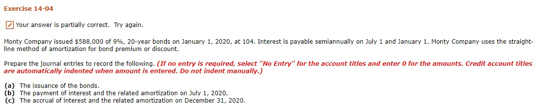 Exercise 14-04 Your answer is partially correct. Try again. Monty Company
