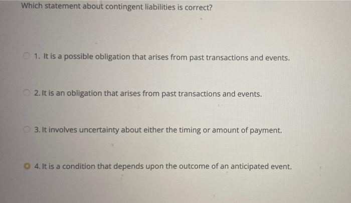  Which statement about contingent liabilities is correct? 1. It is a