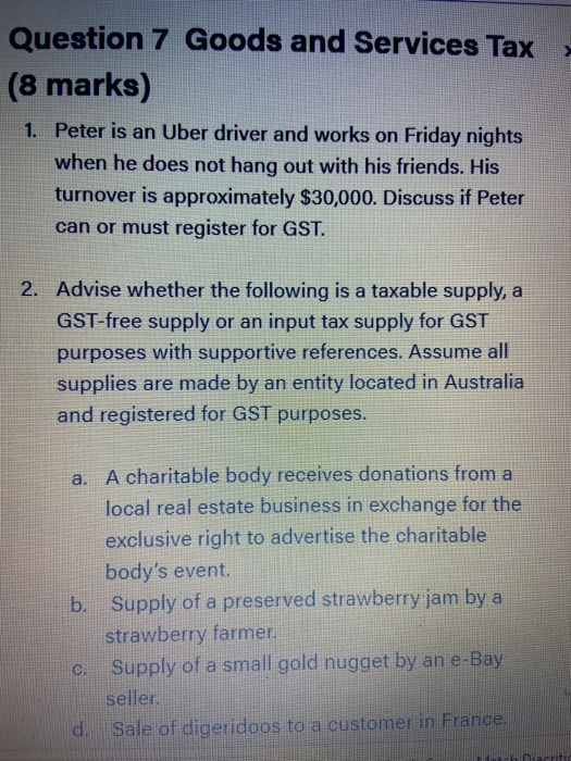  Question 7 Goods and Services Tax (8 marks) 1. Peter is