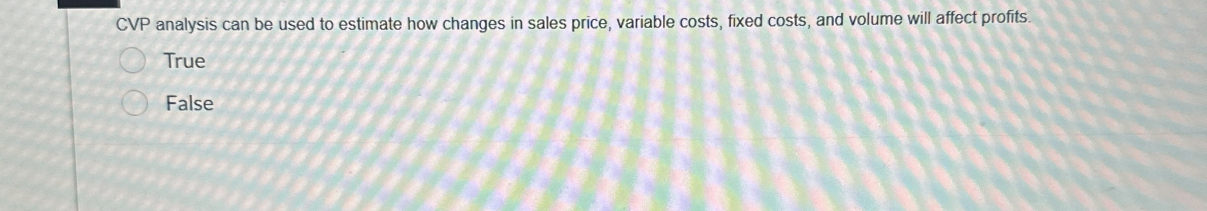  CVP analysis can be used to estimate how changes in sales