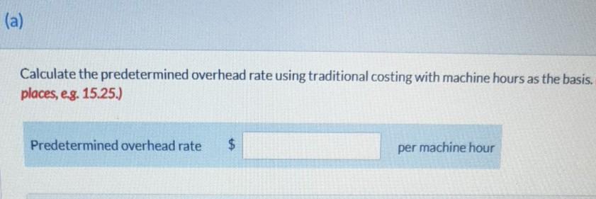 made of white oak wood. The company's budgeted manufacturing overhead costs for