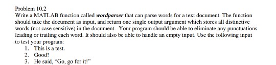 MATLAB help Problem 10.2 Write a MATLAB function called wordparser that
