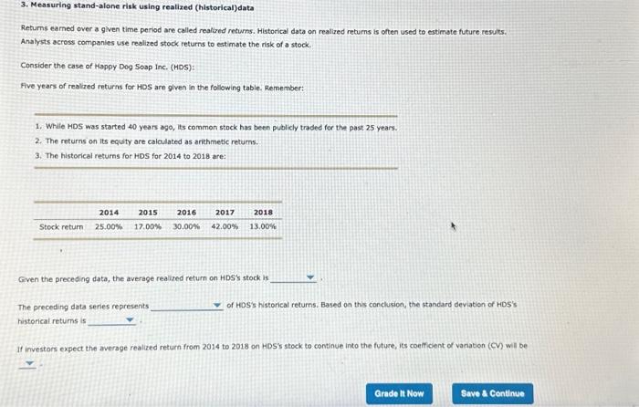  3. Measuring stand-alone risk using realixed (historical)data Retums eamed over a