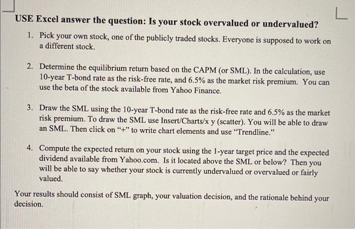  L USE Excel answer the question: Is your stock overvalued or