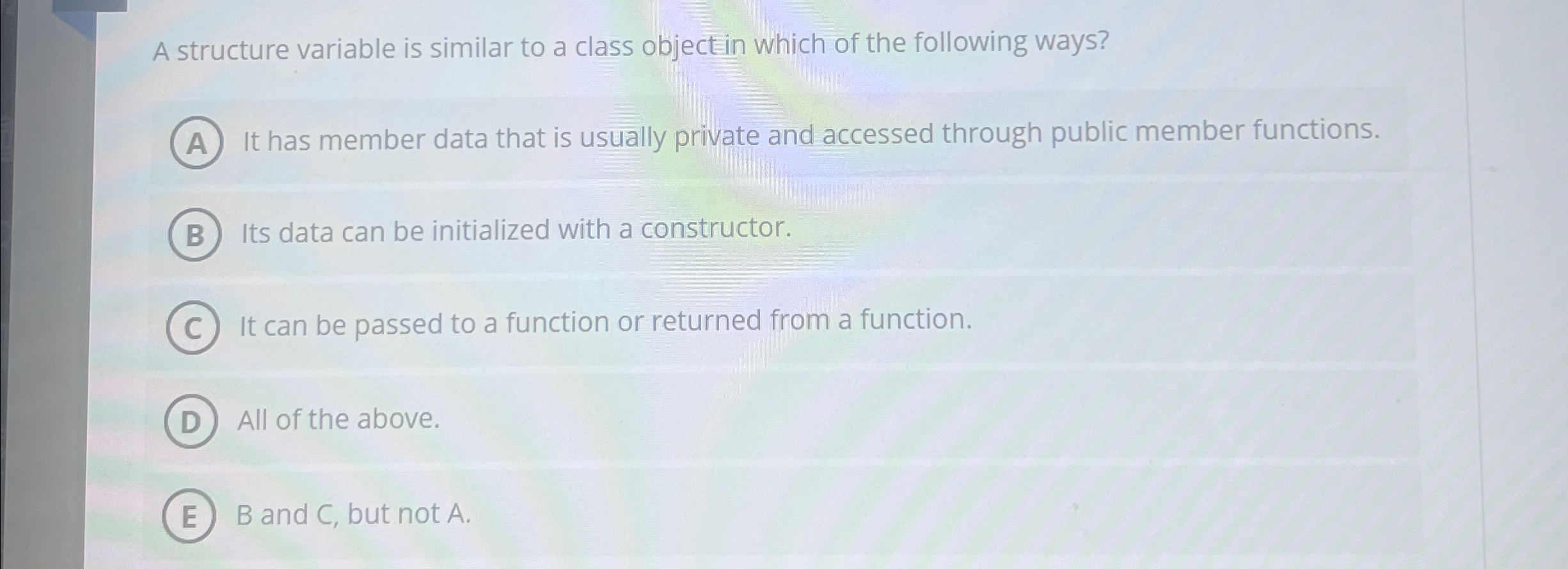  A structure variable is similar to a class object in which