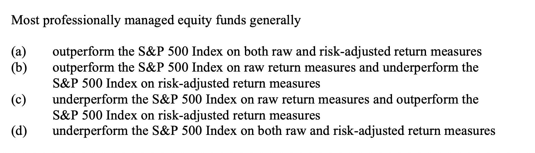  Most professionally managed equity funds generally (a) (b) outperform the S&P