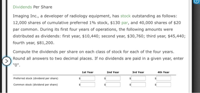  please answer everything Dividends Per Share Imaging Inc., a developer of