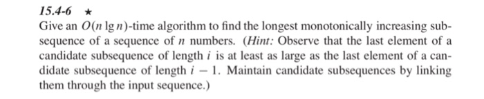  Dynamic programming 15.4-6 Give an O(n lgn)-time algorithm to find the