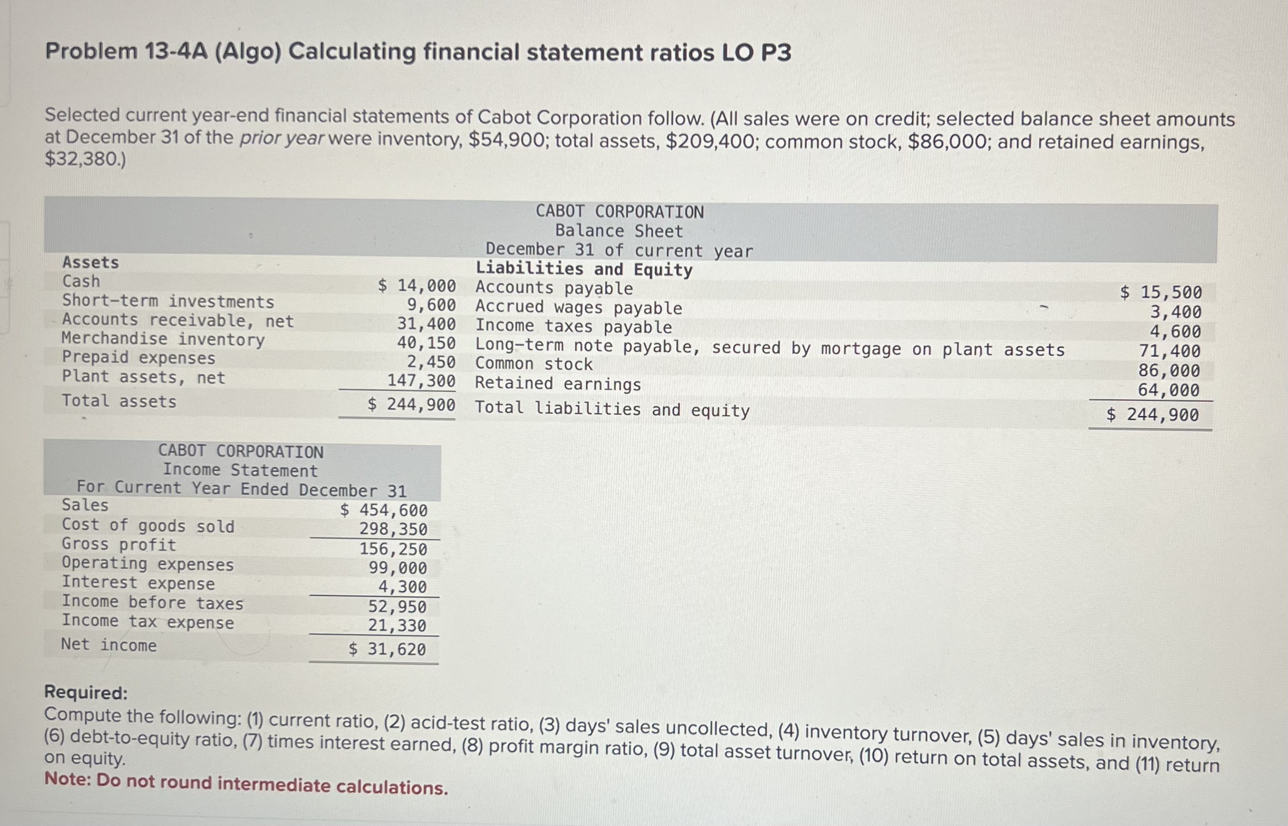  Problem 13-4A (Algo) Calculating financial statement ratios LO P3 Selected current