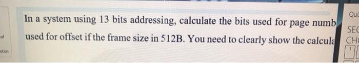  Qui In a system using 13 bits addressing, calculate the bits