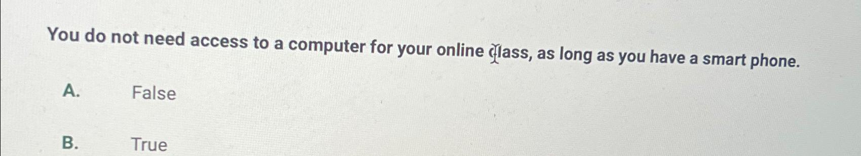  You do not need access to a computer for your online