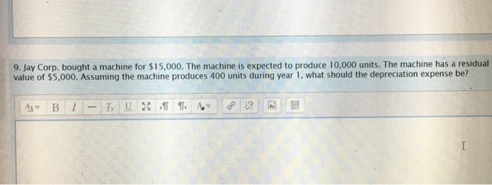  Jay Corp. bought a machine for $ 15.000. The machine is