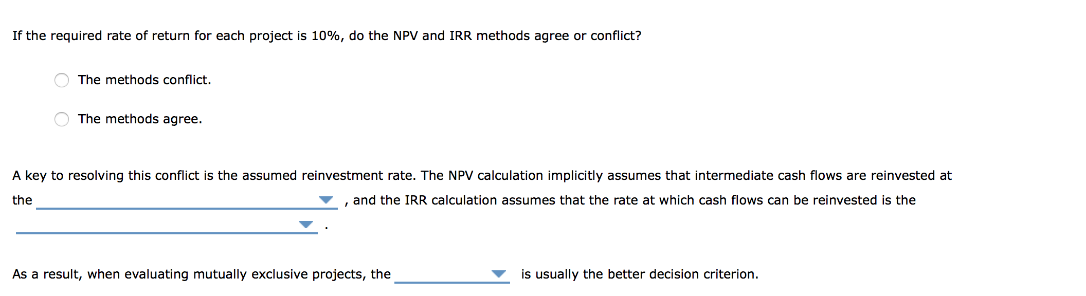 the net present value (NPV) methods will not always choose the same