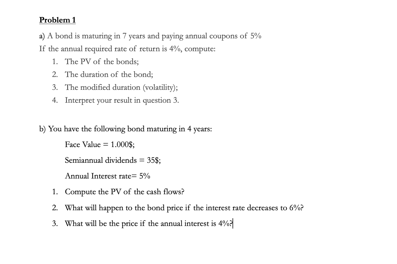  Problem 1 a) A bond is maturing in 7 years and