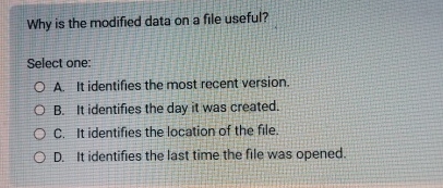 Why is the modified data on a file useful? Select one: