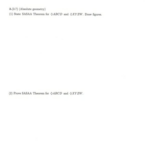  3.(3.7) (Absolute geometry) (1) State SASAA Theorem for ABCD and OXYZW.