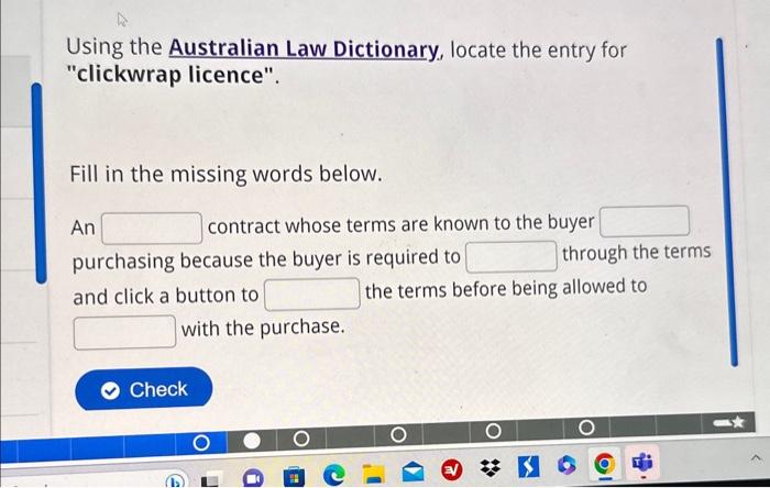  Using the Australian Law Dictionary, locate the entry for "clickwrap licence".