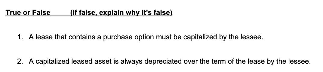  True or False (If false, explain why it's false) 1. A