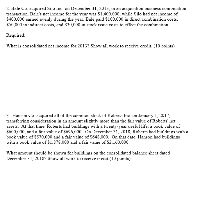 ANSWER ALL PROBLEMS RELATED TO THE QUESTION! 2. Bale Co. acquired Silo