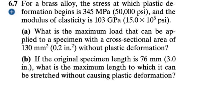 Please answer the question fully: 6.7 For a brass alloy, the stress