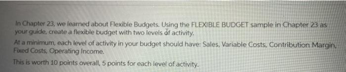  In Chapter 23, we learned about Flexible Budgets. Using the FLEXIBLE