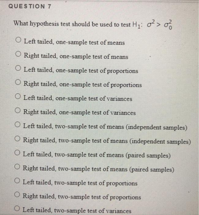  QUESTION 7 What hypothesis test should be used to test Hz: