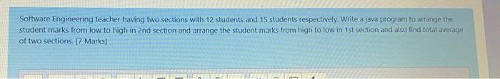 please answer quickly Software Engineering teacher having two sections with 12 students
