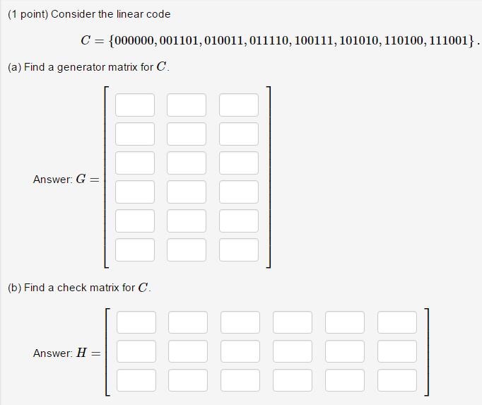  (1 point) Consider the linear code C (a) Find a generator