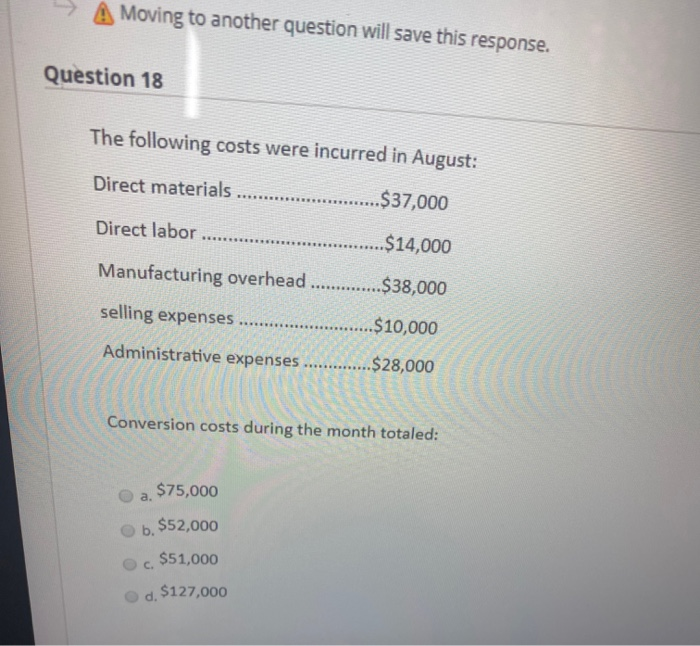  -> A Moving to another question will save this response. The