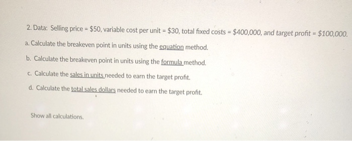  2. Data: Selling price = $50, variable cost per unit =