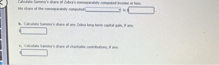 S corporation, incurred the following items this year. Sammy is a 55%