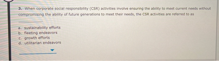  3. When corporate social responsibility (CSR) activities involve ensuring the ability