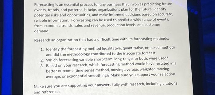  Forecasting is an essential process for any business that involves predicting