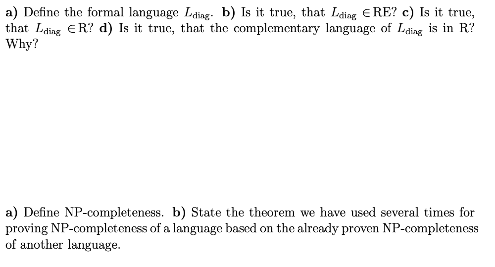  a) Define the formal language Ldiag. b) Is it true, that