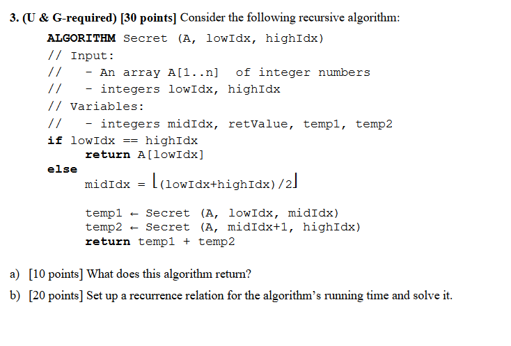  3. (U \& G-required) [30 points] Consider the following recursive algorithm: