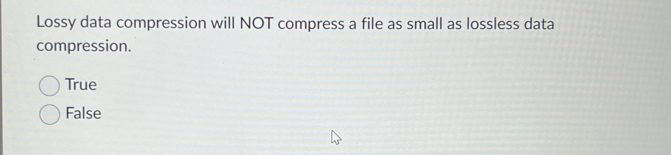  Lossy data compression will NOT compress a file as small as