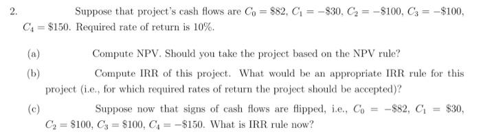 2. Suppose that project's cash flows are Co = $82, G