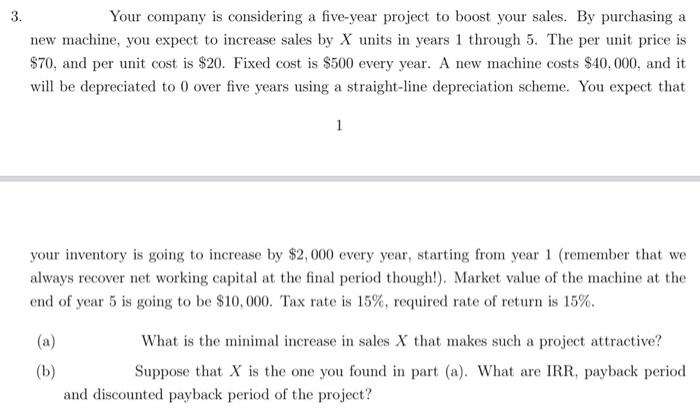  3. Your company is considering a five-year project to boost your