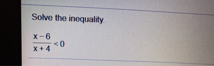  Solve the inequality. X-6
