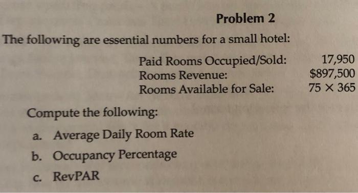  Problem 2 The following are essential numbers for a small hotel: