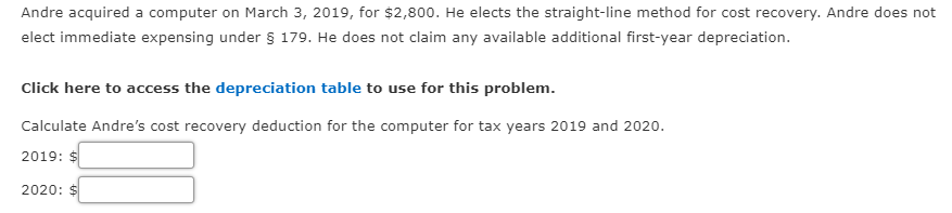 Andre acquired a computer on March 3, 2019, for $2,800. He