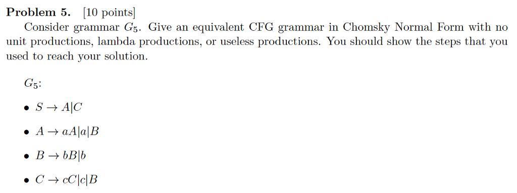 Problem 5. [10 points Consider grammar Gs. Give an equivalent CFG